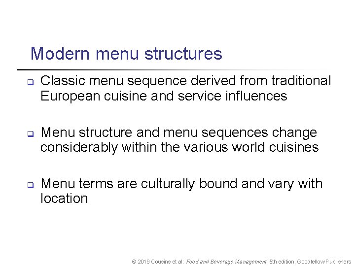 Modern menu structures q q q Classic menu sequence derived from traditional European cuisine