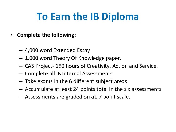 To Earn the IB Diploma • Complete the following: – – – – 4,