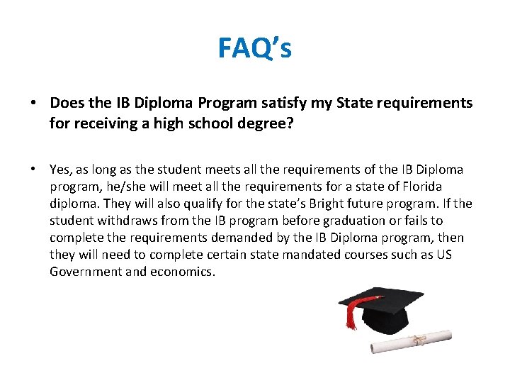 FAQ’s • Does the IB Diploma Program satisfy my State requirements for receiving a