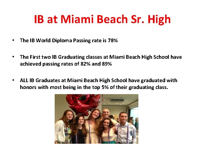 IB at Miami Beach Sr. High • The IB World Diploma Passing rate is