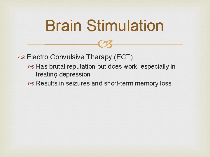 Brain Stimulation Electro Convulsive Therapy (ECT) Has brutal reputation but does work, especially in