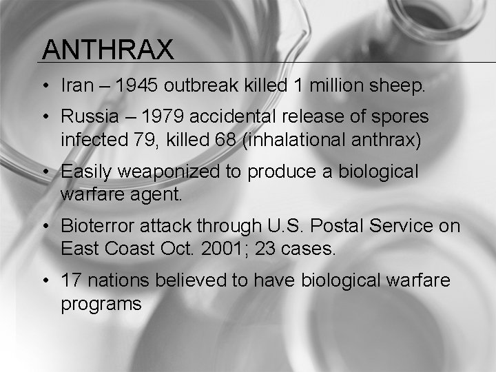 ANTHRAX • Iran – 1945 outbreak killed 1 million sheep. • Russia – 1979