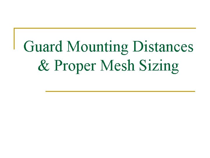 Guard Mounting Distances & Proper Mesh Sizing 