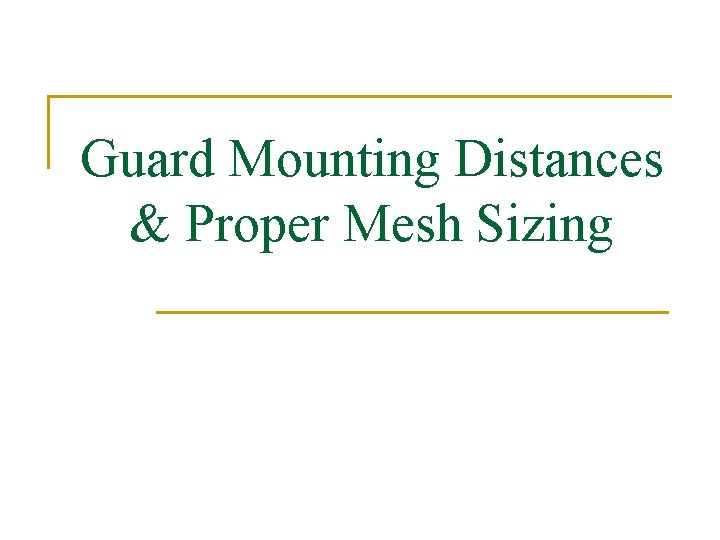 Guard Mounting Distances & Proper Mesh Sizing 