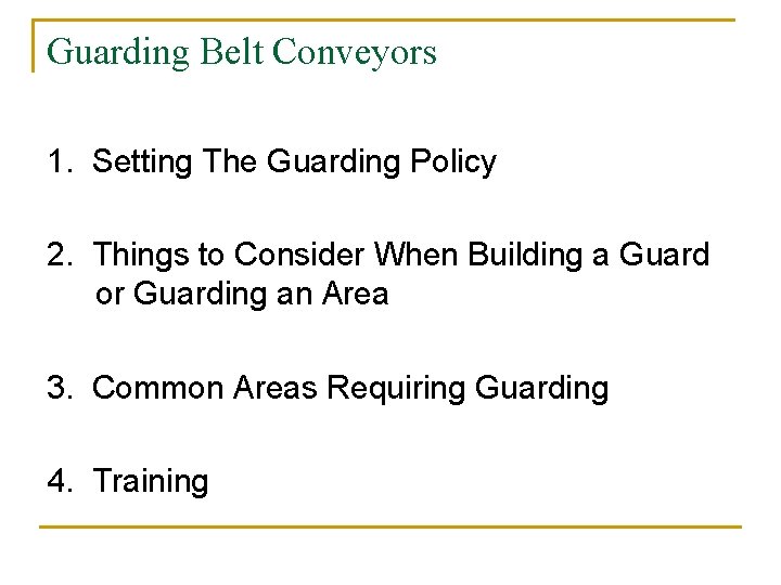 Guarding Belt Conveyors 1. Setting The Guarding Policy 2. Things to Consider When Building