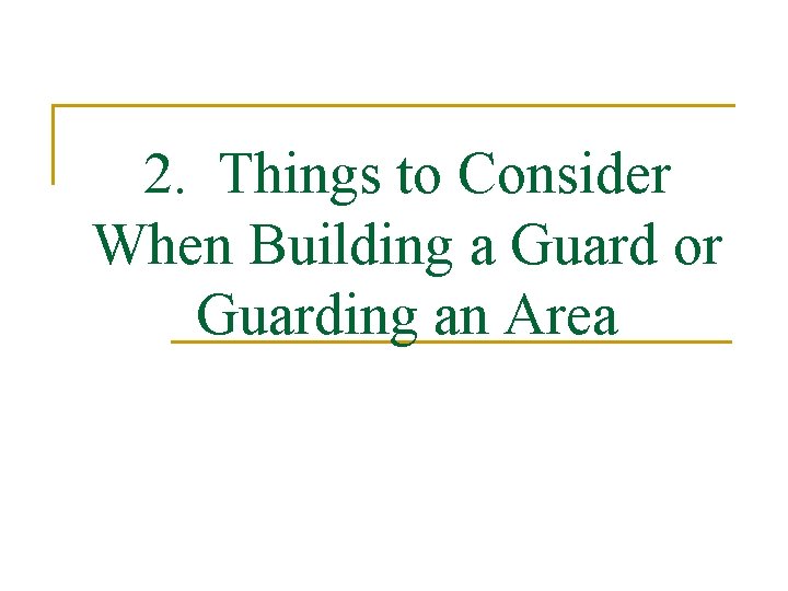 2. Things to Consider When Building a Guard or Guarding an Area 