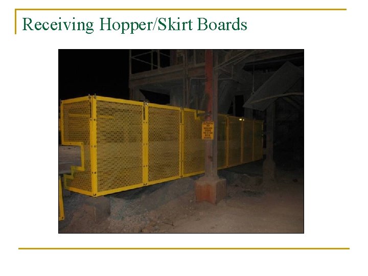 Receiving Hopper/Skirt Boards 