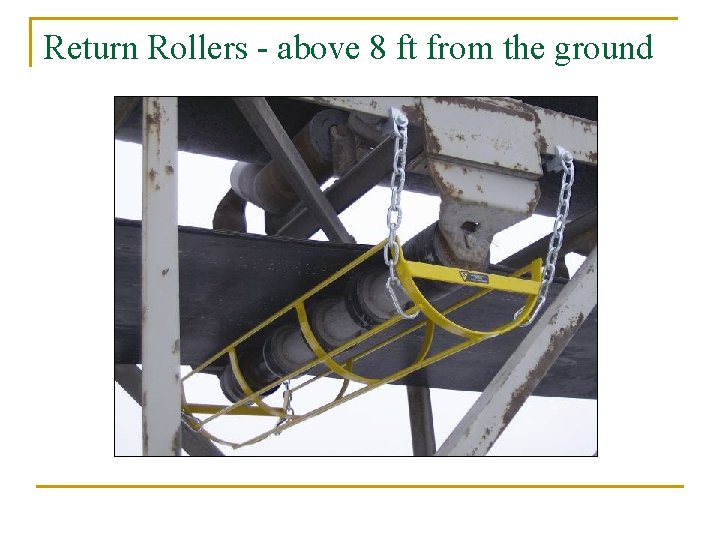 Return Rollers - above 8 ft from the ground 