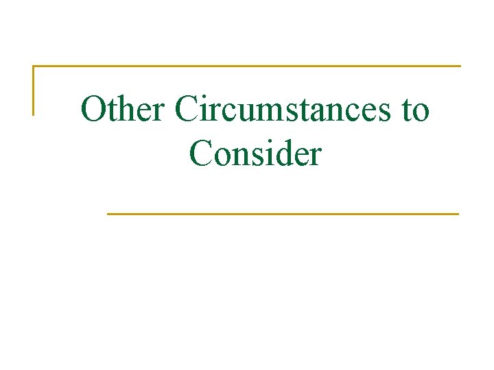 Other Circumstances to Consider 