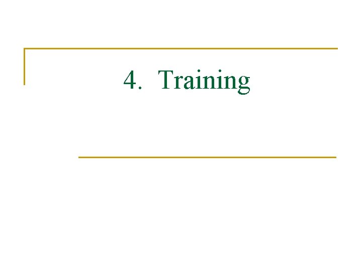 4. Training 