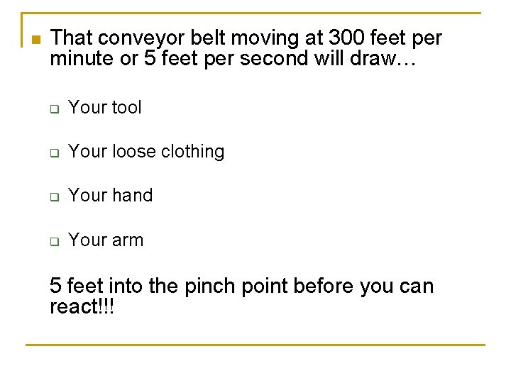 n That conveyor belt moving at 300 feet per minute or 5 feet per