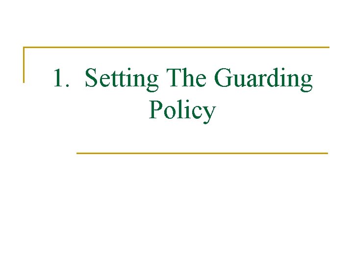 1. Setting The Guarding Policy 