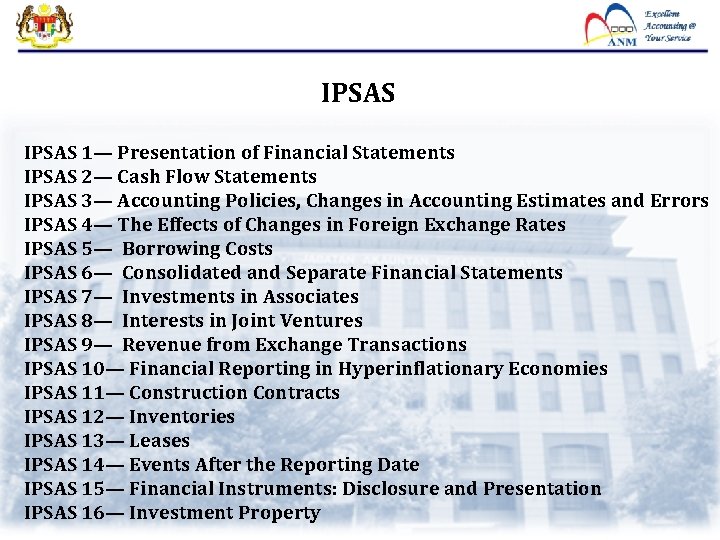 IPSAS 1— Presentation of Financial Statements IPSAS 2— Cash Flow Statements IPSAS 3— Accounting