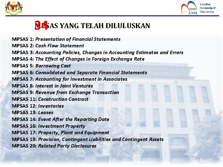 MPSAS YANG TELAH DILULUSKAN 34 MPSAS 1: Presentation of Financial Statements MPSAS 2: Cash MPSAS YANG TELAH DILULUSKAN 34 MPSAS 1: Presentation of Financial Statements MPSAS 2: Cash