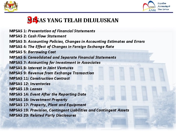 MPSAS YANG TELAH DILULUSKAN 34 MPSAS 1: Presentation of Financial Statements MPSAS 2: Cash