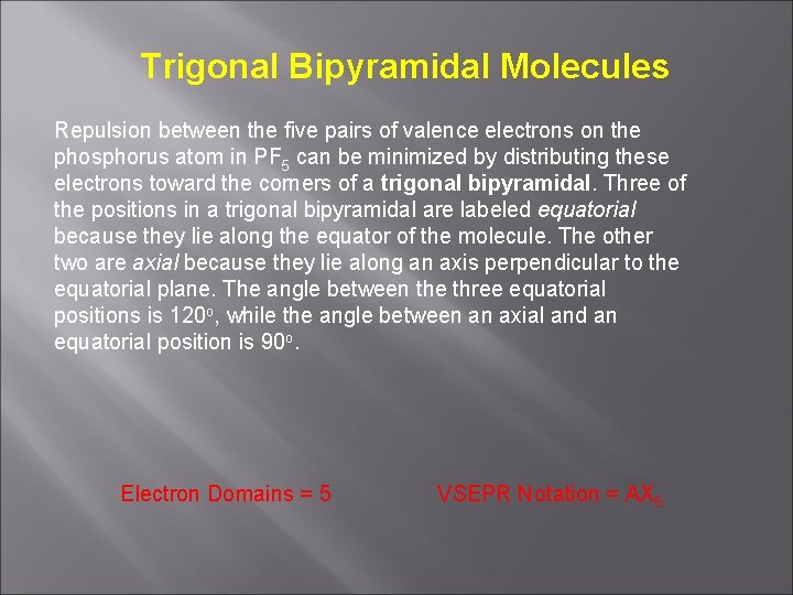 Trigonal Bipyramidal Molecules Repulsion between the five pairs of valence electrons on the phosphorus