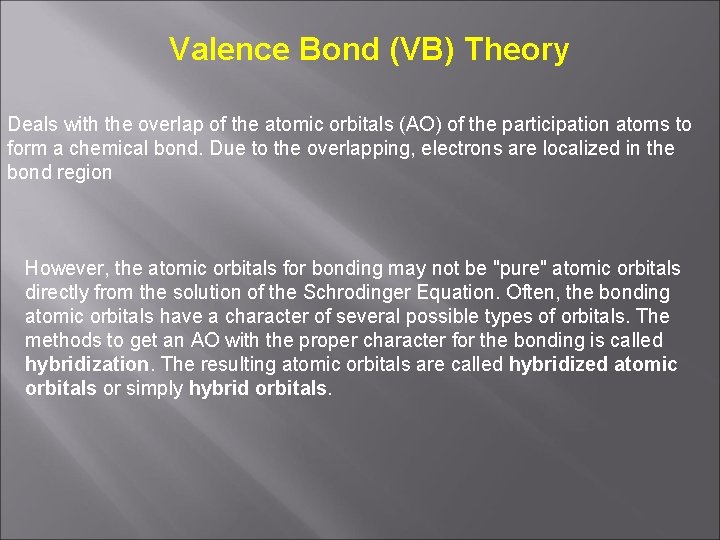 Valence Bond (VB) Theory Deals with the overlap of the atomic orbitals (AO) of