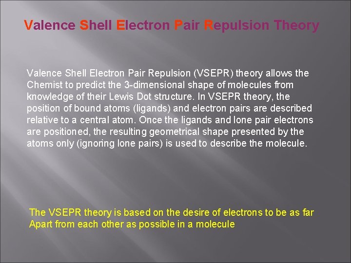 Valence Shell Electron Pair Repulsion Theory Valence Shell Electron Pair Repulsion (VSEPR) theory allows