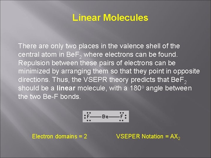 Linear Molecules There are only two places in the valence shell of the central