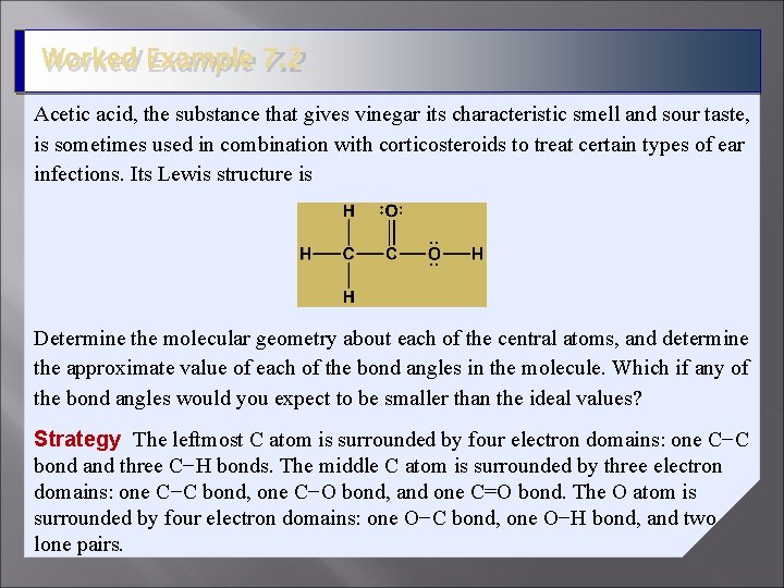 Worked Example 7. 2 Acetic acid, the substance that gives vinegar its characteristic smell