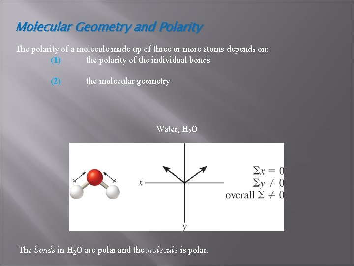 Molecular Geometry and Polarity The polarity of a molecule made up of three or