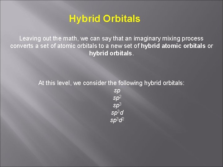 Hybrid Orbitals Leaving out the math, we can say that an imaginary mixing process