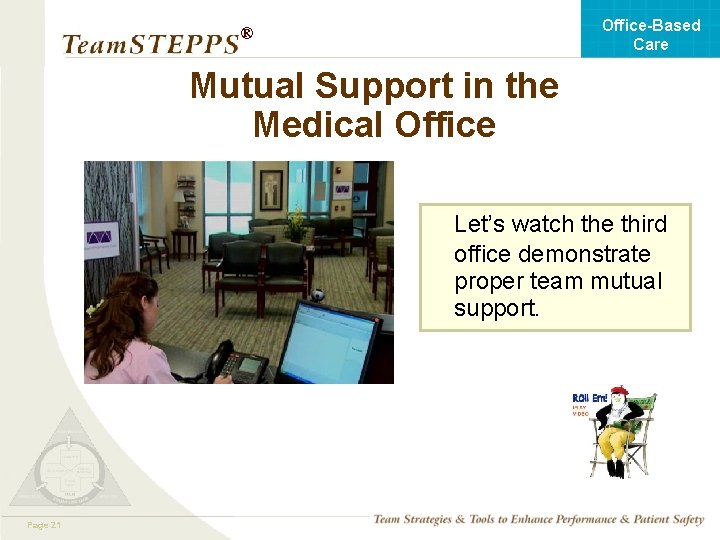 Office-Based Care ® Mutual Support in the Medical Office Let’s watch the third office