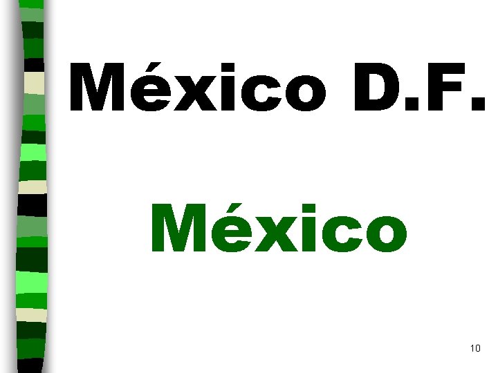 México D. F. México 10 