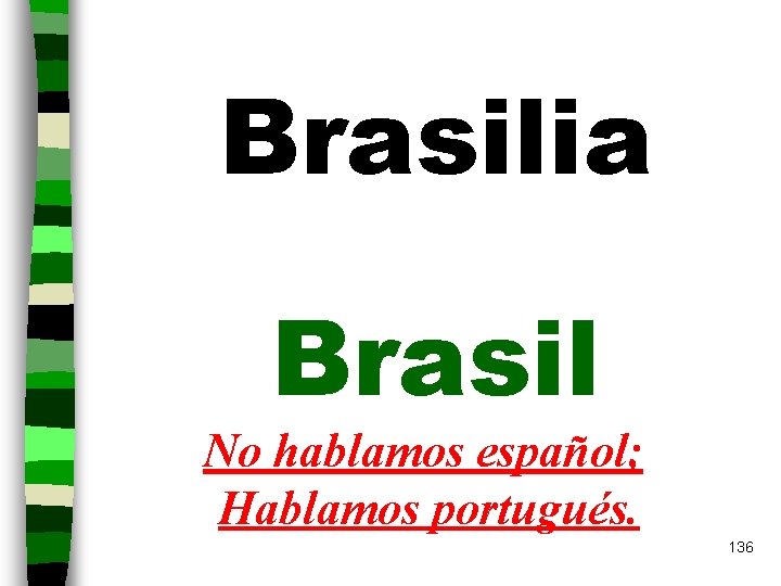 Brasilia Brasil No hablamos español; Hablamos portugués. 136 