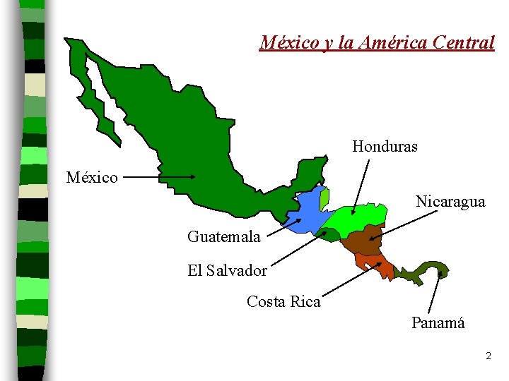 México y la América Central Honduras México Nicaragua Guatemala El Salvador Costa Rica Panamá