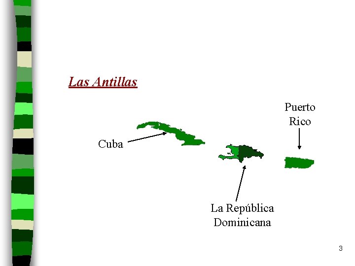 Las Antillas Puerto Rico Cuba La República Dominicana 3 