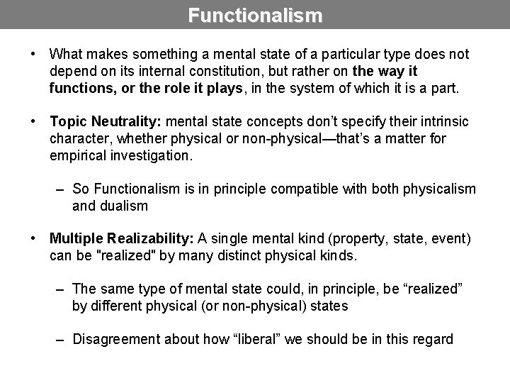 Functionalism • What makes something a mental state of a particular type does not