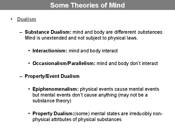 Some Theories of Mind • Dualism – Substance Dualism: mind and body are differerent