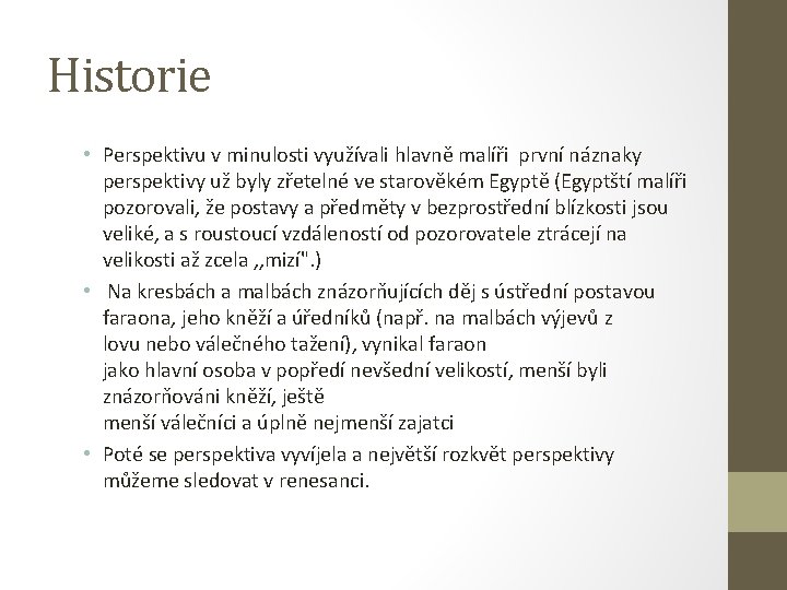 Historie • Perspektivu v minulosti využívali hlavně malíři první náznaky perspektivy už byly zřetelné