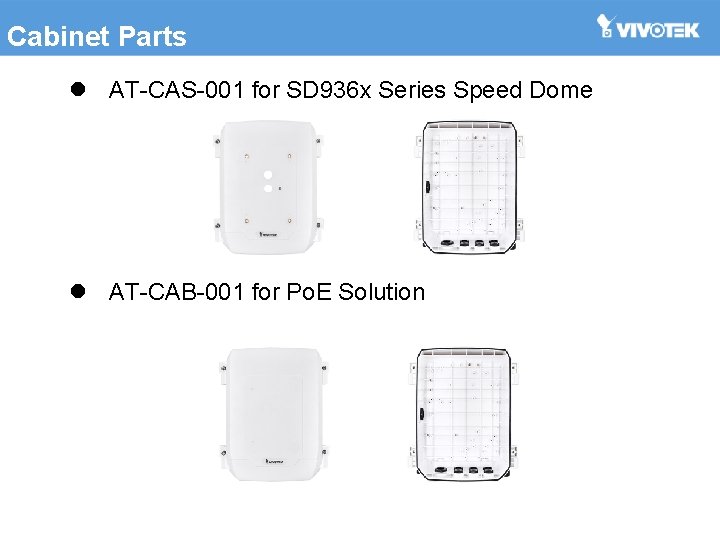 Cabinet Parts l AT-CAS-001 for SD 936 x Series Speed Dome l AT-CAB-001 for