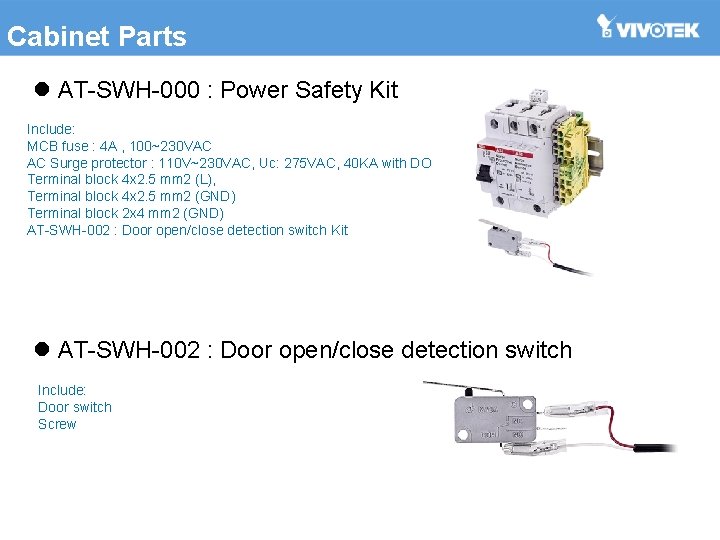 Cabinet Parts l AT-SWH-000 : Power Safety Kit Include: MCB fuse : 4 A