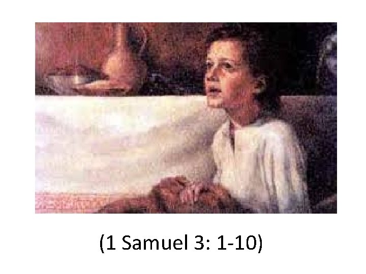 (1 Samuel 3: 1 -10) 