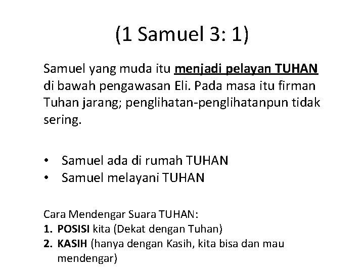 (1 Samuel 3: 1) Samuel yang muda itu menjadi pelayan TUHAN di bawah pengawasan