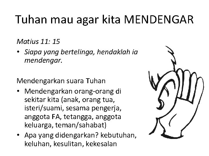 Tuhan mau agar kita MENDENGAR Matius 11: 15 • Siapa yang bertelinga, hendaklah ia