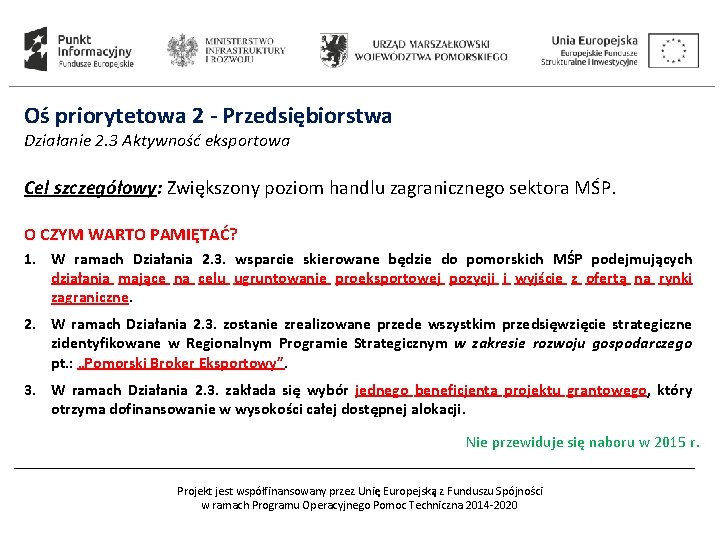 Oś priorytetowa 2 - Przedsiębiorstwa Działanie 2. 3 Aktywność eksportowa Cel szczegółowy: Zwiększony poziom