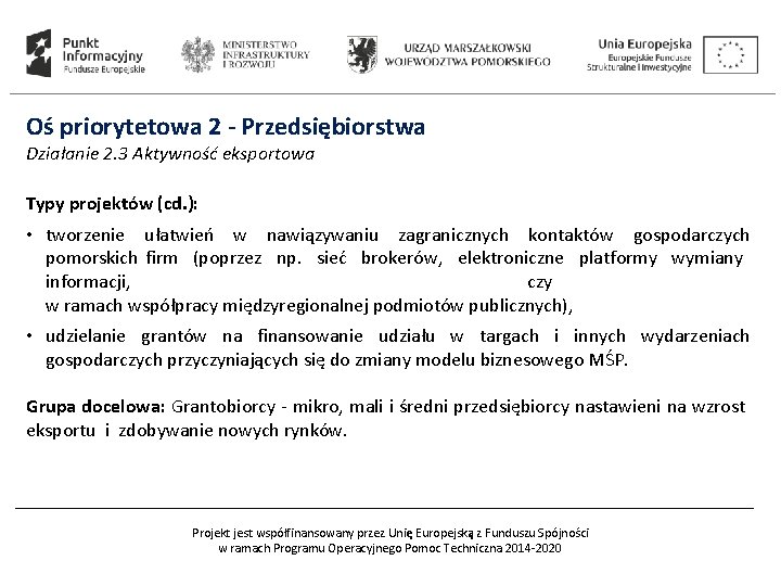 Oś priorytetowa 2 - Przedsiębiorstwa Działanie 2. 3 Aktywność eksportowa Typy projektów (cd. ):