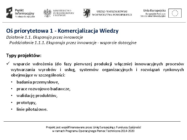 Oś priorytetowa 1 - Komercjalizacja Wiedzy Działanie 1. 1. Ekspansja przez innowacje Poddziałanie 1.