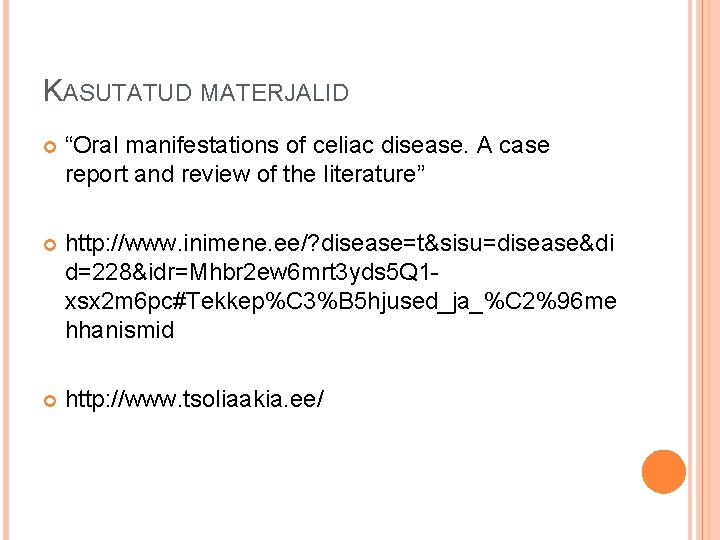 KASUTATUD MATERJALID “Oral manifestations of celiac disease. A case report and review of the
