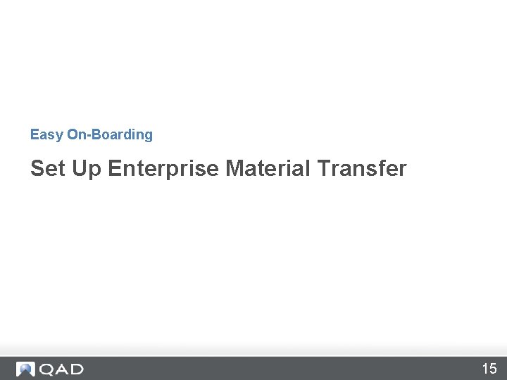 Easy On-Boarding Set Up Enterprise Material Transfer 15 
