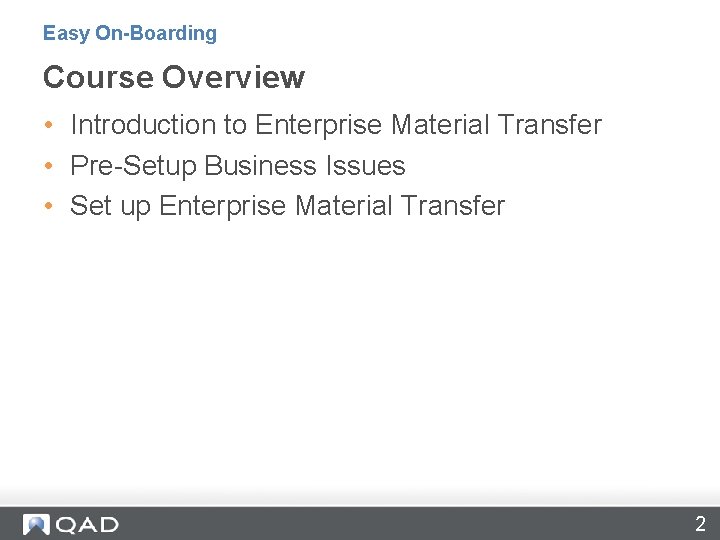 Easy On-Boarding Course Overview • Introduction to Enterprise Material Transfer • Pre-Setup Business Issues