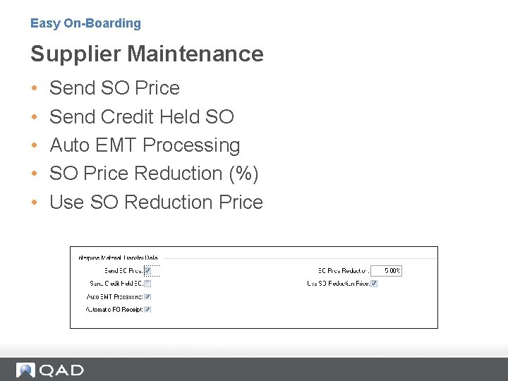 Easy On-Boarding Supplier Maintenance • • • Send SO Price Send Credit Held SO