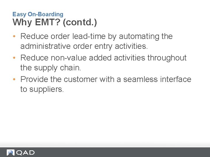 Easy On-Boarding Why EMT? (contd. ) • Reduce order lead-time by automating the administrative