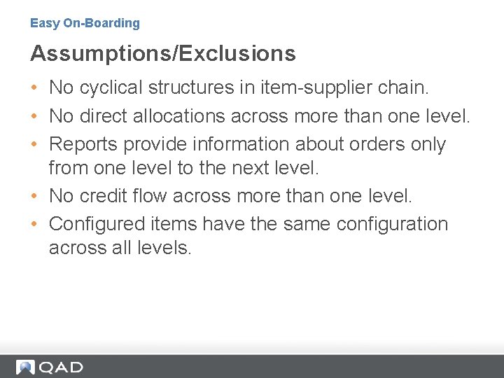 Easy On-Boarding Assumptions/Exclusions • No cyclical structures in item-supplier chain. • No direct allocations