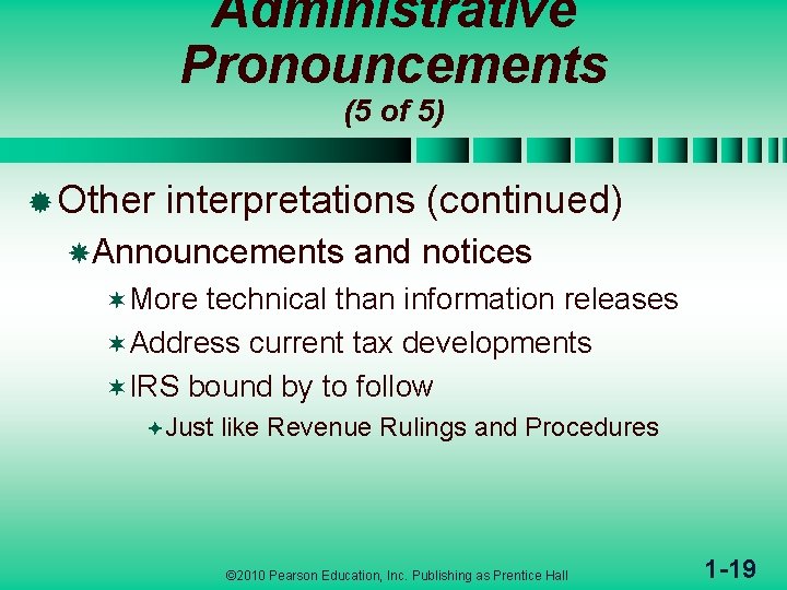 Administrative Pronouncements (5 of 5) ® Other interpretations (continued) Announcements and notices ¬More technical