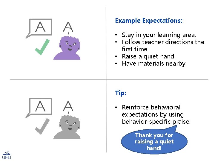 Example Expectations: • Stay in your learning area. • Follow teacher directions the first